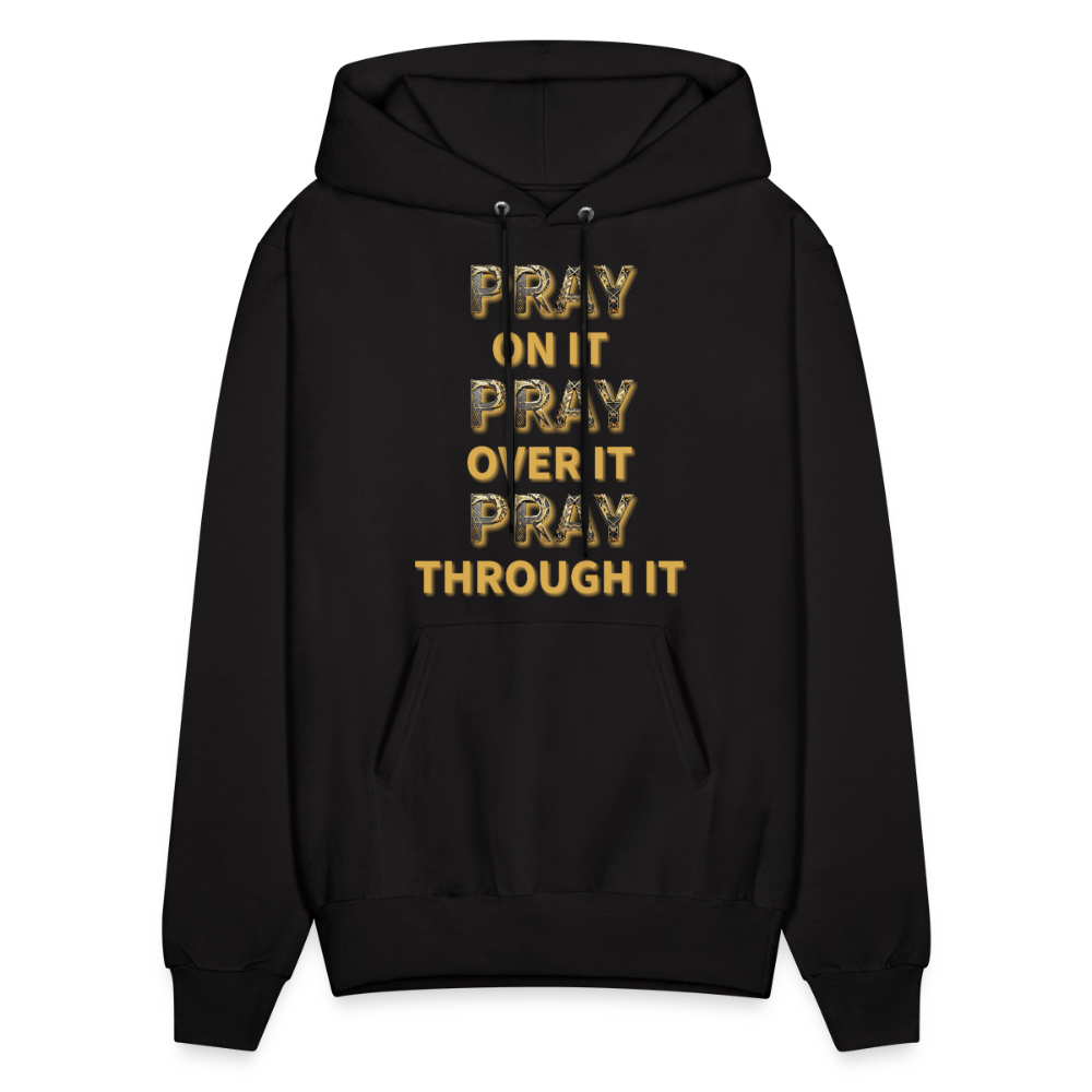 Pray on it. Pray over it. Pray through it. - black