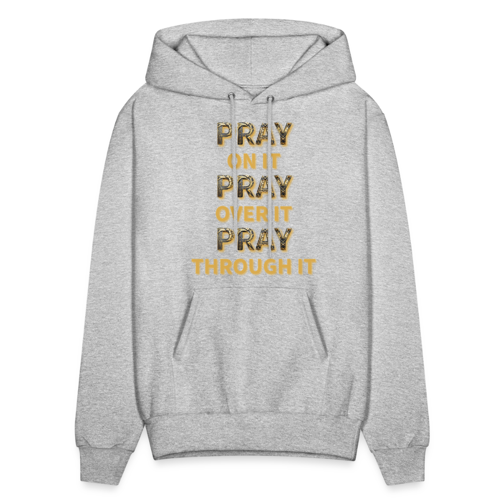 Pray on it. Pray over it. Pray through it. - heather gray