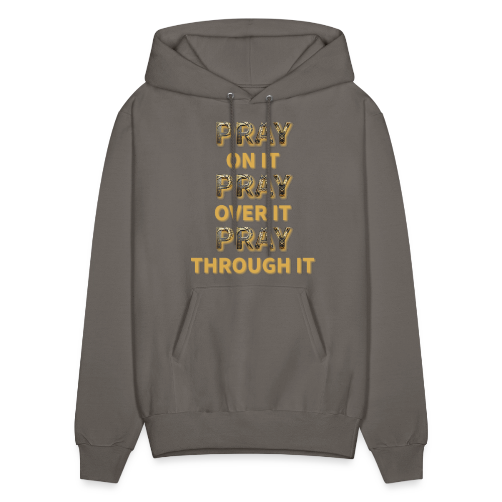 Pray on it. Pray over it. Pray through it. - asphalt gray