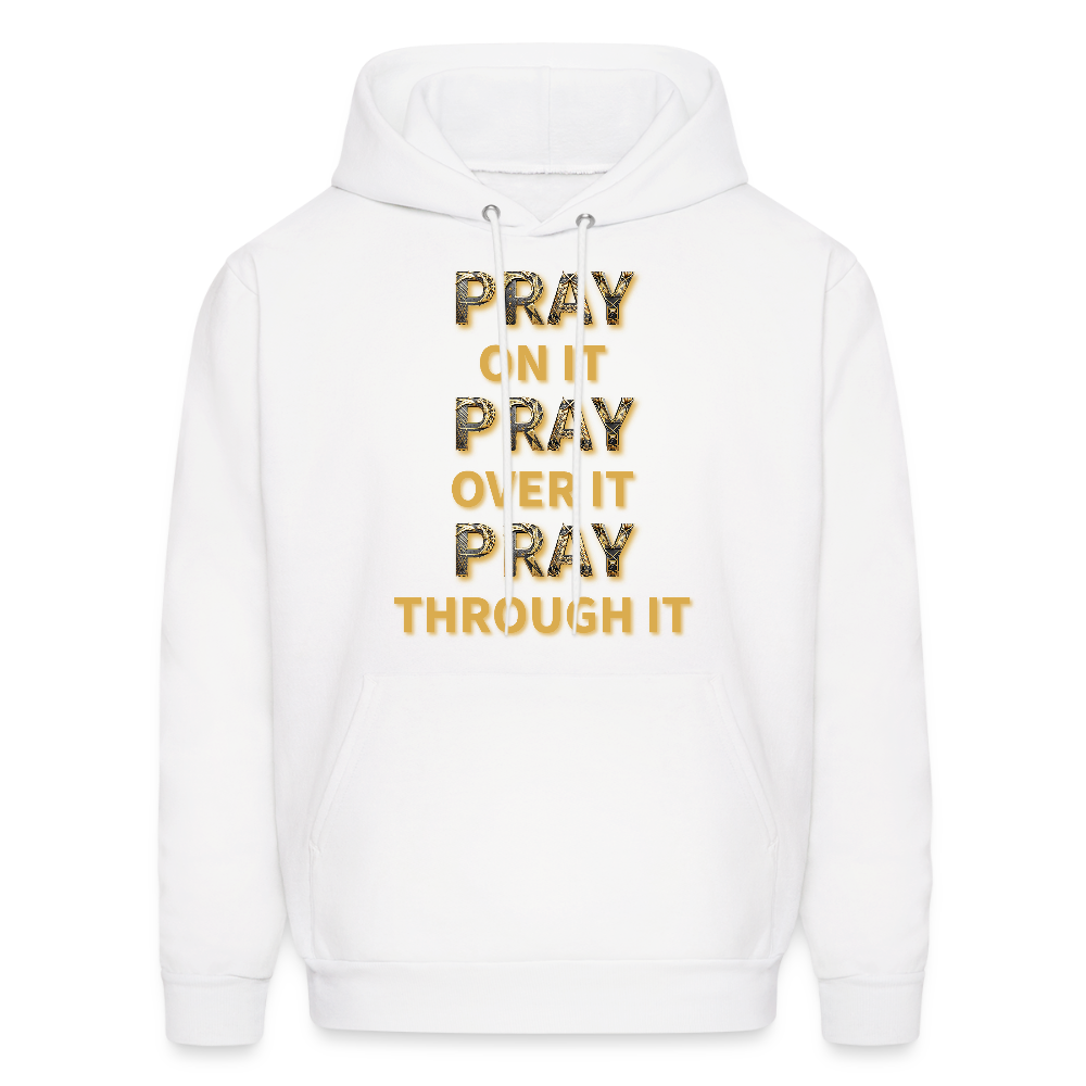 Pray on it. Pray over it. Pray through it. - white