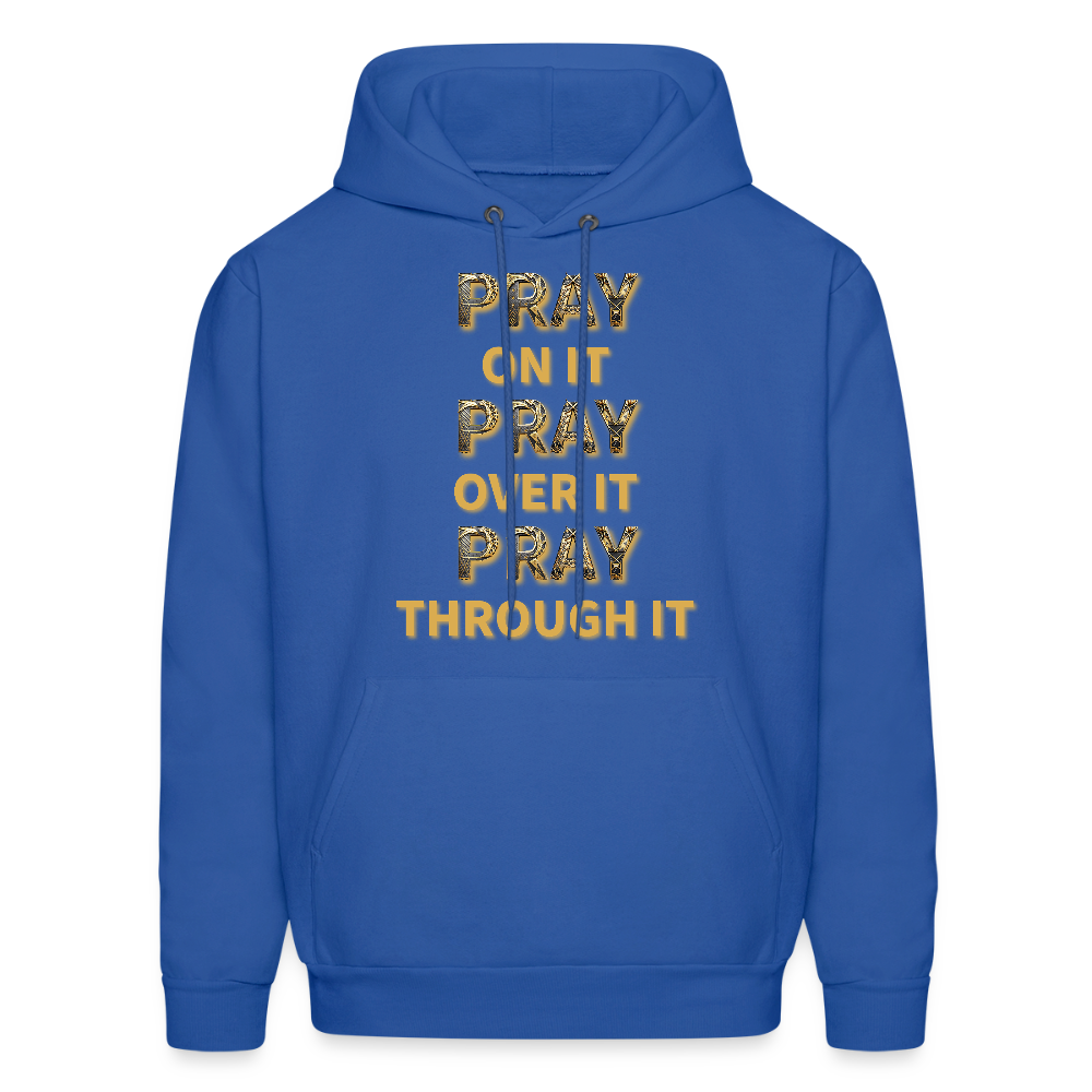 Pray on it. Pray over it. Pray through it. - royal blue