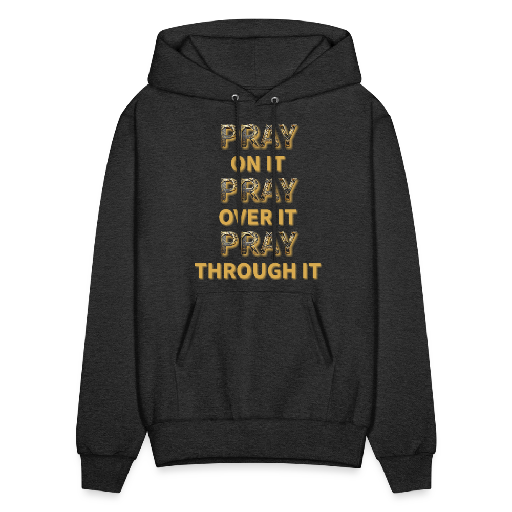 Pray on it. Pray over it. Pray through it. - charcoal grey