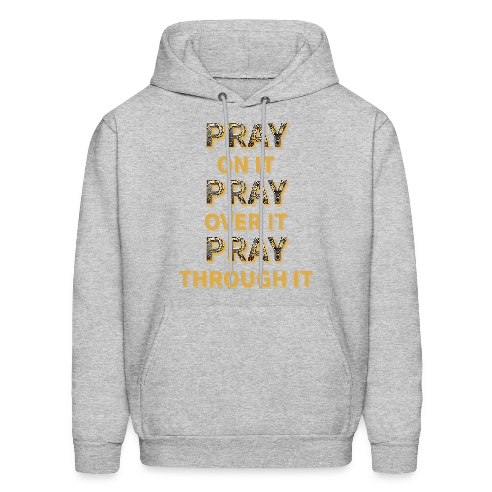 Pray on it. Pray over it. Pray through it. - heather gray
