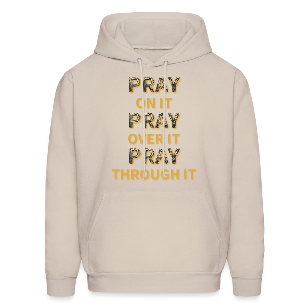 Pray on it. Pray over it. Pray through it. - Sand
