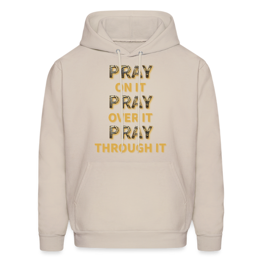 Pray on it. Pray over it. Pray through it. - Sand