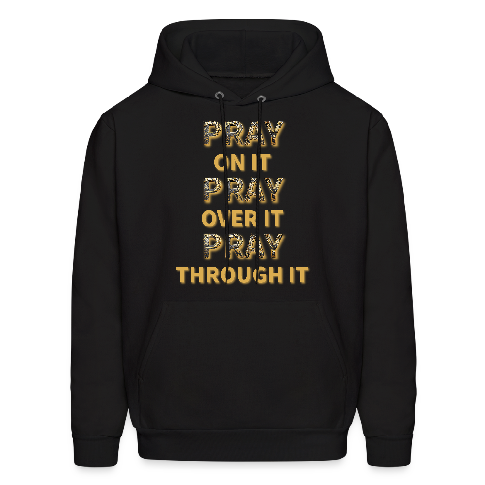 Pray on it. Pray over it. Pray through it. - black